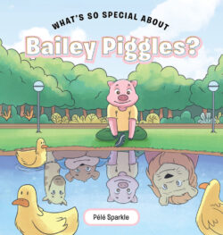 What's So Special about Bailey Piggles?