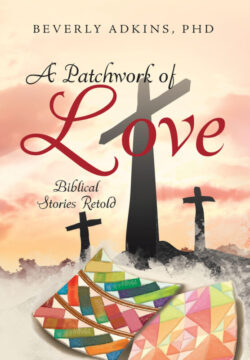 A Patchwork of Love Biblical Stories Retold