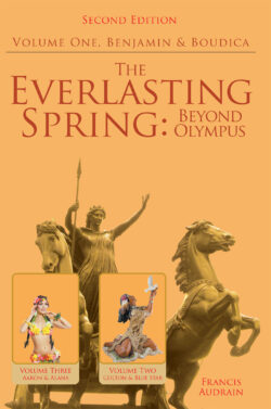 The Everlasting Spring: Beyond Olympus: Volume One Benjamin and Boudica