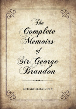 The Complete Memoirs of Sir George Brandon