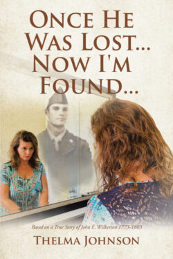 Once He Was Lost... Now I'm Found... Based on a True Story of John E. Wilkerson 1773-1803