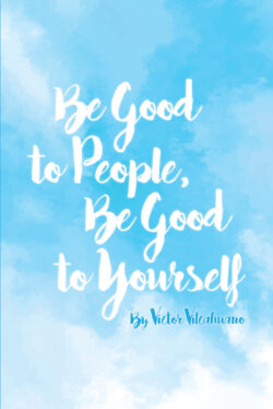 Be Good to People Be Good to Yourself