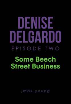 Denise Delgardo Episode Two Some Beech Street Business