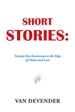 Short Stories Twenty-One Excursions to the Edge of Chaos and Love