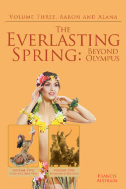The Everlasting Spring: Beyond Olympus Aaron and Alana Volume Three
