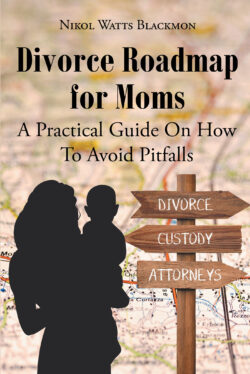 Divorce Roadmap for Moms A Practical Guide On How To Avoid Pitfalls