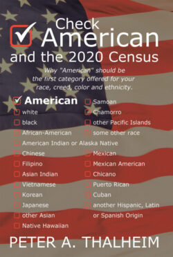 Check "American" and the 2020 Census  Why "American" should be the first category offered for your race, creed, color and ethnicity.