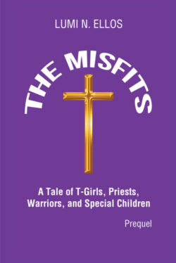 The Misfits A Tale of T-Girls, Priests, Warriors, and Special Children Prequel