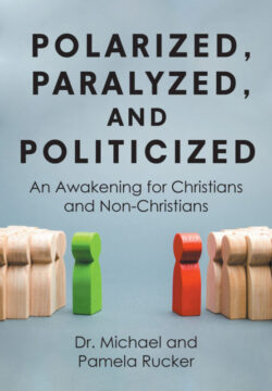 Polarized, Paralyzed, and Politicized An Awakening for Christians and Non-Christians