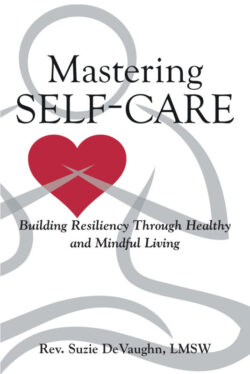Mastering Self-Care Building Resiliency Through Healthy and Mindful Living