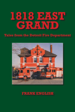 1818 East Grand Tales from the Detroit Fire Department