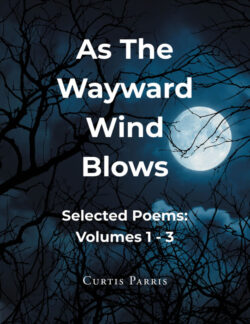 As The Wayward Wind Blows Selected Poems: Volumes 1-3
