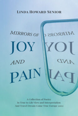 Mirrors of Joy and Pain A Collection of Poetry In True to Life View and Interpretation And Travel Dream Come True Europe 2002