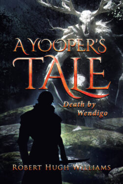 A Yooper's Tale Death by Wendigo
