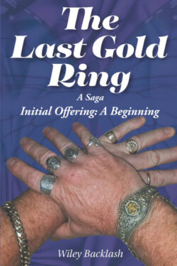 The Last Gold Ring A Saga-Initial Offering A Beginning