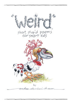 "Weird" short, stupid poems for smart kids
