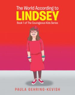 The World According to Lindsey Book 1 The Courageous Kids Series