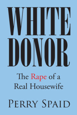 White Donor The Rape of a Real Housewife