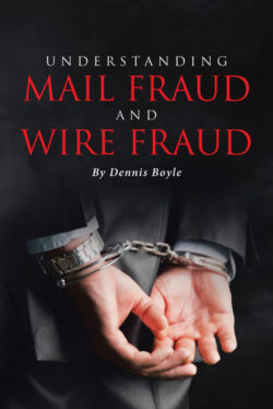 UNDERSTANDING MAIL FRAUD AND WIRE FRAUD A Nonattorney's Guide