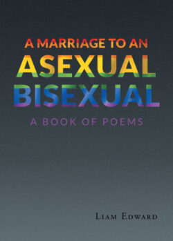 A Marriage to An Asexual Bisexual A Book Of Poems