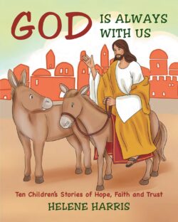 God Is Always With Us: Ten Children's Stories of Hope, Faith and Trust