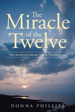 Miracle Of The Twelve  The Apostles Share Their Testimonies