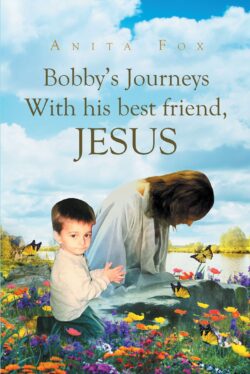 Bobby�s Journeys With His Best Friend, Jesus