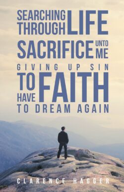 Searching Through Life~Sacrifice Unto Me~Giving Up Sin To Have Faith To Dream Again