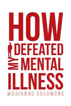 How I Defeated My Mental Illness