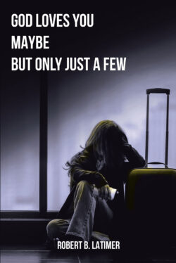 God Loves You Maybe But Only Just A Few