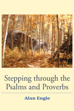 Stepping through the Psalms and the Proverbs
