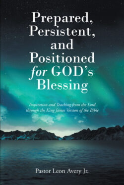 Prepared, Persistent, and Positioned for God's Blessing