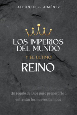 LOS IMPERIOS DEL MUNDO Y EL ÃšLTIMO REINO