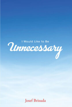 I Would Like to Be Unnecessary