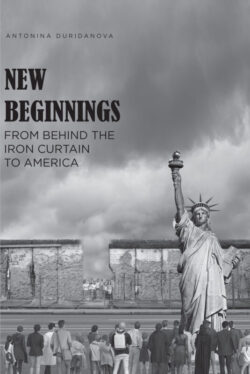 New Beginnings From Behind the Iron Curtain to America