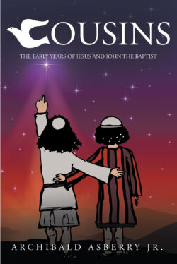 Cousins: The Early Years of Jesus and John the Baptist