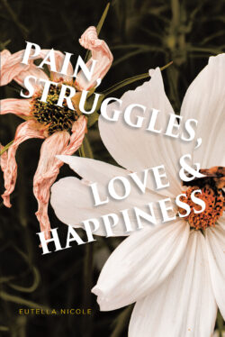 Pain, Struggles, Love and Happiness