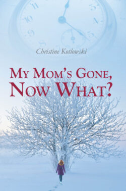 My Mom's Gone, Now What?