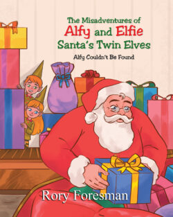 The Misadventures of Alfy and Elfie Santa's Twin Elves