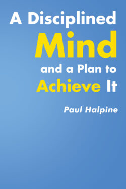 A Disciplined Mind and a Plan to Achieve It