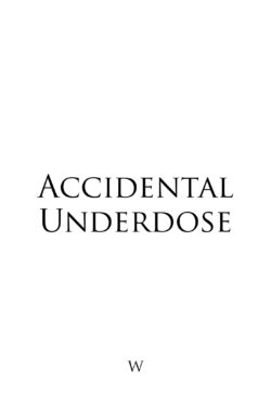 Accidental Underdose