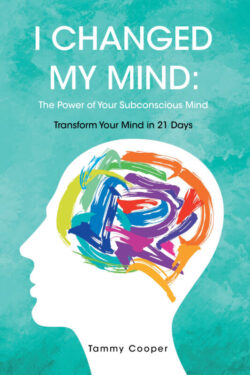 I Changed My Mind: The Power of Your Subconscious Mind