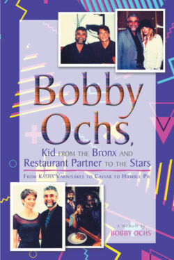 Bobby Ochs, Kid from the Bronx and Restaurant Partner to the Stars