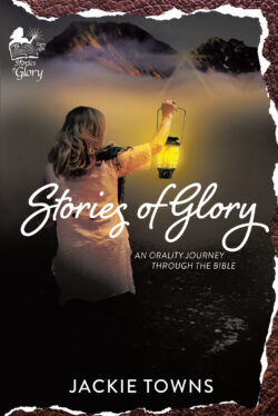 Stories of Glory An Orality Journey Through the Bible