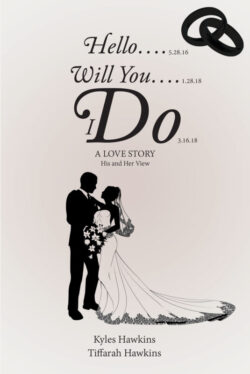 HELLOâ€¦. WILL YOUâ€¦. I DO: A LOVE STORY: HIS AND HER VIEW