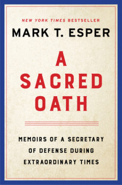 A Sacred Oath: Memoirs of a Secretary of Defense During Extraordinary Times