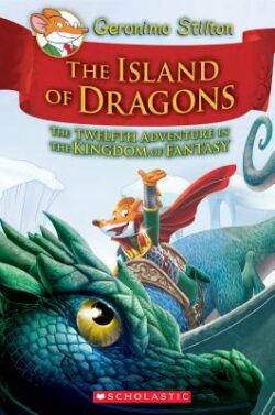 Island of Dragons (Geronimo Stilton and the Kingdom of Fantasy #12), Volume 12