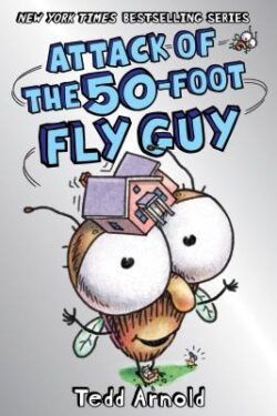 Attack of the 50-Foot Fly Guy! (Fly Guy #19), Volume 19