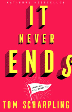 It Never Ends: A Memoir with Nice Memories!