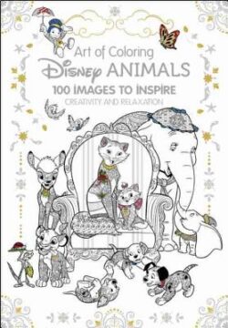 Art of Coloring: Disney Animals: 100 Images to Inspire Creativity and Relaxation